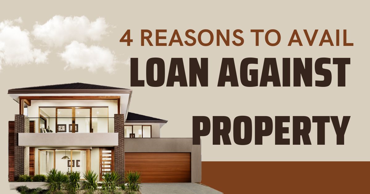 reasons to avail Loan against property